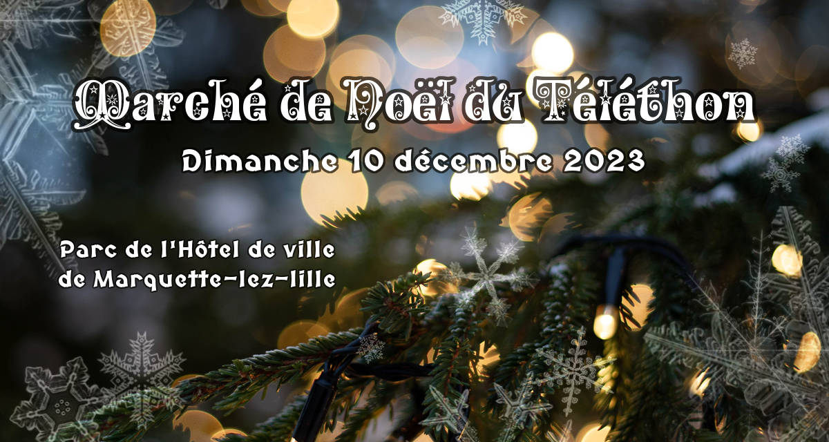 Bannière de Noël avec texte décoré, sur fond de branches de sapin illuminées pour le marché de Noël du téléthon à Marquette-lez-lille le Dimanche 10 décembre 2023