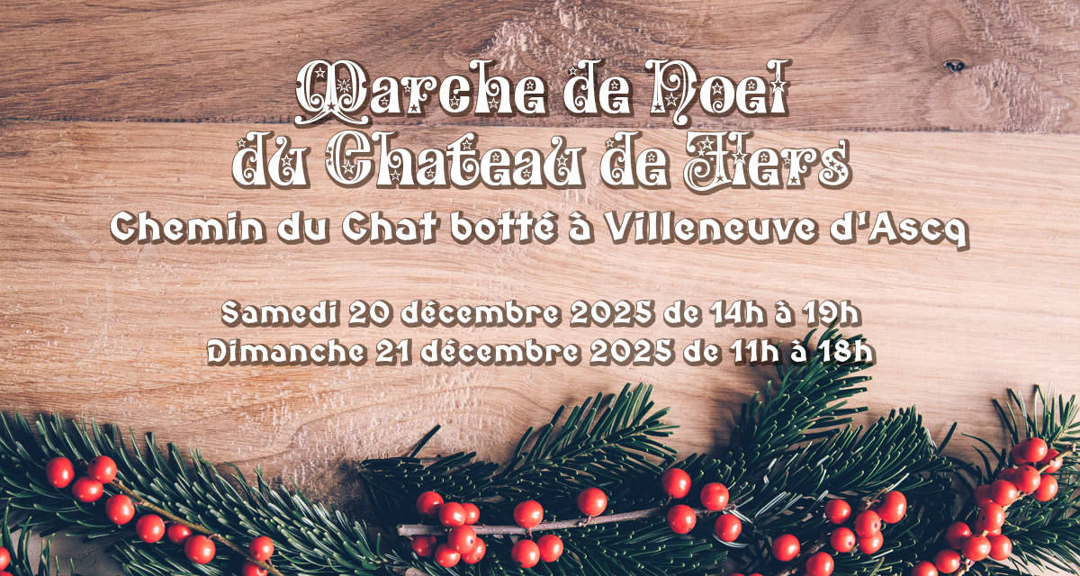 Bannière horizontale beige au motif de bois avec liseret de branches de pin et baies rouge sur la partie basse. Le texte d'aspect décoratif donne les dates du Maché de Noël du Chateau de Flers à Villeneuve d'Ascq en décembre 2025